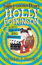 The Super-Secret Diary of Holly Hopkinson: A Little Bit of a Big Disaster