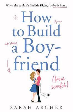 How to Build a Boyfriend from Scratch