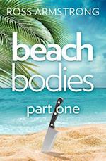 Beach Bodies: Part One