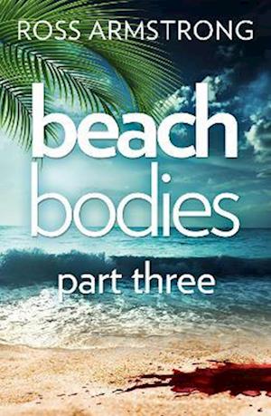 Beach Bodies: Part Three