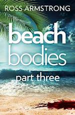 Beach Bodies: Part Three