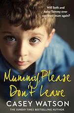 Mummy, Please Don’t Leave