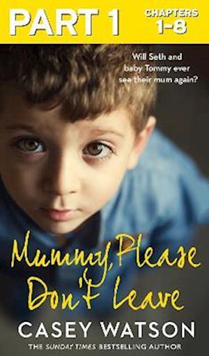 Mummy, Please Don't Leave: Part 1 of 3