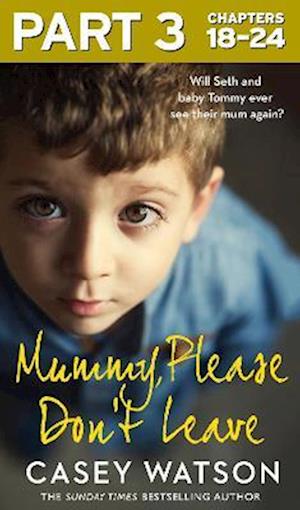 Mummy, Please Don't Leave: Part 3 of 3