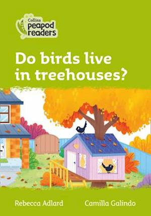 Do birds live in treehouses?