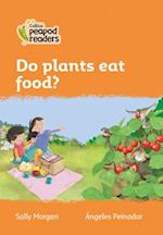 Level 4 – Do plants eat food?