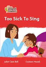 Too Sick To Sing