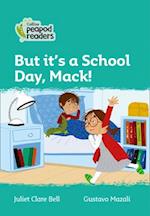 Level 3 – But it's a School Day, Mack!