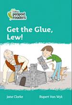 Level 3 – Get the Glue, Lew!
