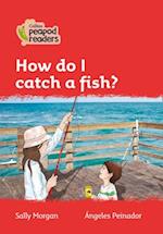 Level 5 – How do I catch a fish?