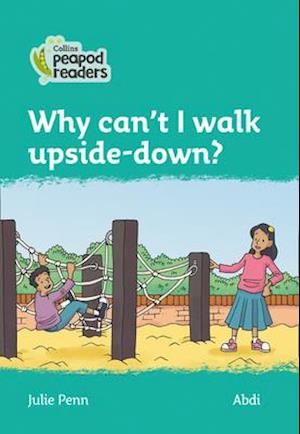 Level 3 – Why can't I walk upside-down?