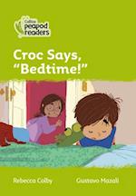 Level 2 – Croc says, "Bedtime!"
