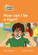 Level 4 – How can I be a tiger?
