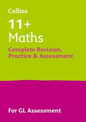 11+ Maths Complete Revision, Practice & Assessment for GL