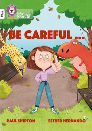 Be Careful…
