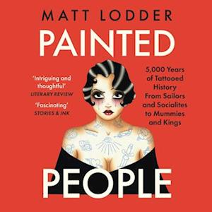 Painted People: The Story of Humanity in 21 Tattoos