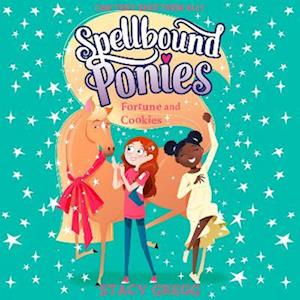 Spellbound Ponies: Fortune and Cookies (Spellbound Ponies, Book 4)