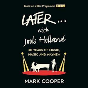 Later ... With Jools Holland: 30 Years of Music, Myth and Mayhem