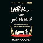 Later ... With Jools Holland: 30 Years of Music, Myth and Mayhem