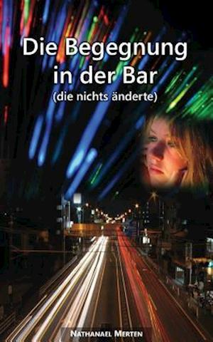 Die Begegnung in Der Bar (Die Nichts Änderte)