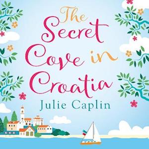 The Secret Cove in Croatia (Romantic Escapes, Book 5)