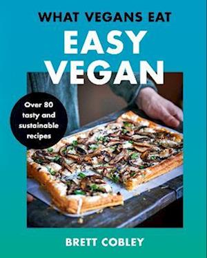 What Vegans Eat – Easy Vegan!