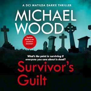 Survivor’s Guilt (DCI Matilda Darke Thriller, Book 8)