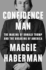 Confidence Man: The Making of Donald Trump and the Breaking of America (PB) - C-format