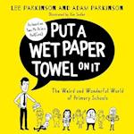 Put A Wet Paper Towel on It: The Weird and Wonderful World of Primary Schools