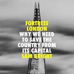 Fortress London: Why we need to save the country from its capital