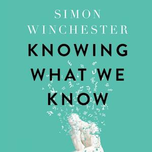 Knowing What We Know: The History of Knowledge and the Threat to Wisdom