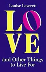 Love, and Other Things to Live For