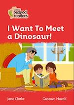 Level 5 - I Want To Meet a Dinosaur!