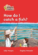 Level 5 - How do I catch a fish?