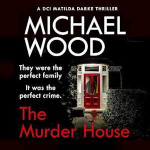 The Murder House (DCI Matilda Darke Thriller, Book 5)