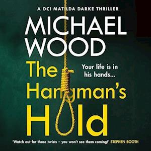 The Hangman’s Hold (DCI Matilda Darke Thriller, Book 4)