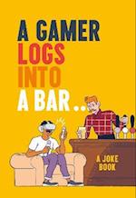 Gamer Logs into a Bar...