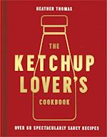 The Ketchup Lover’s Cookbook
