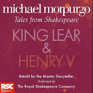 King Lear and Henry V (Michael Morpurgo’s Tales from Shakespeare)