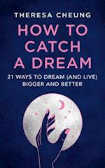 How to Catch A Dream