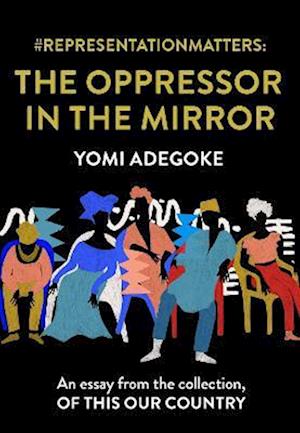 #RepresentationMatters: The Oppressor in the Mirror