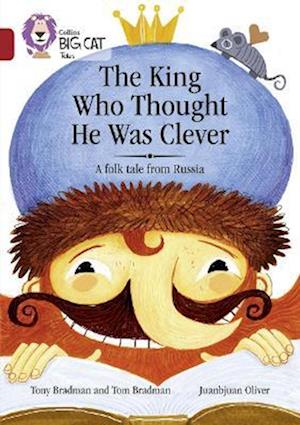 The King Who Thought He Was Clever: A Folk Tale from Russia