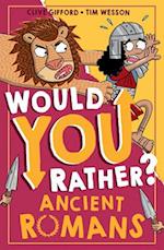 Would You Rather Ancient Romans
