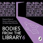 Bodies from the Library 6: Lost Tales of Mystery and Suspense from the Golden Age of Detection