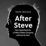 After Steve: How Apple became a $2 Trillion Dollar Company and Lost Its Soul