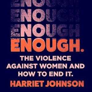 Enough: The Violence Against Women and How to End It