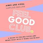 Feel Good Club: A guide to feeling good and being okay with it when you’re not