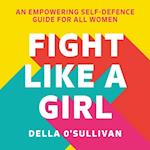 Fight Like a Girl: The self-defence guide for empowered women