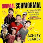 Normal Schmormal: My A–Z of Raising Kids with Special Needs