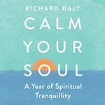 Calm Your Soul: A Year of Spiritual Tranquility